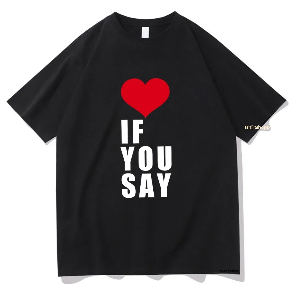 Romance Untold Kpop Love If You Say T Shirts Men/women Tshirt Unisex